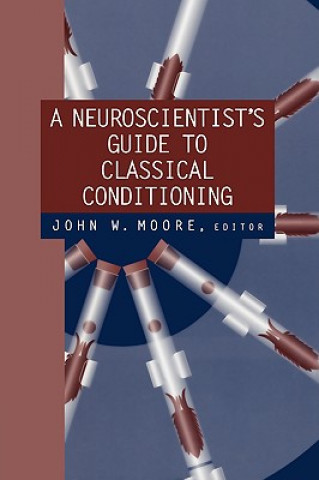 Kniha Neuroscientist's Guide to Classical Conditioning John W. Moore