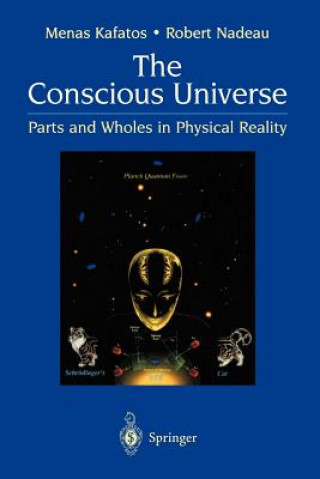 Kniha The Conscious Universe Menas Kafatos