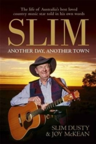 Knjiga Slim: Another Day, Another Town Slim Dusty