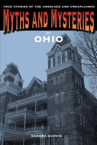 Kniha Myths and Mysteries of Ohio Sandra Gurvis