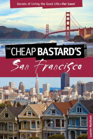 Kniha Cheap Bastard's (R) Guide to San Francisco Lauren Markham