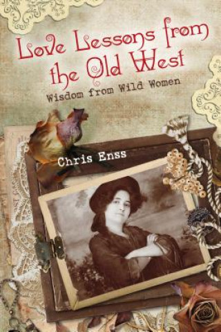 Kniha Love Lessons from the Old West Chris Enss