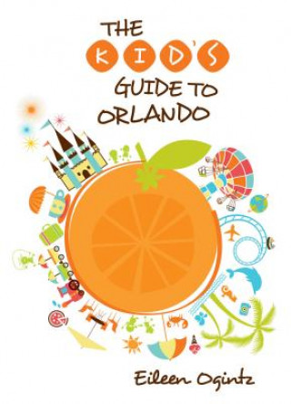 Kniha Kid's Guide to Orlando Eileen Ogintz