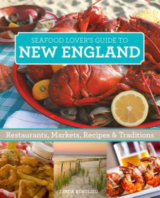 Book Seafood Lover's New England Linda Beaulieu