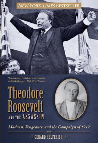 Carte Theodore Roosevelt and the Assassin Gerard Helferich