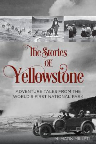 Könyv Stories of Yellowstone Mark M. Miller