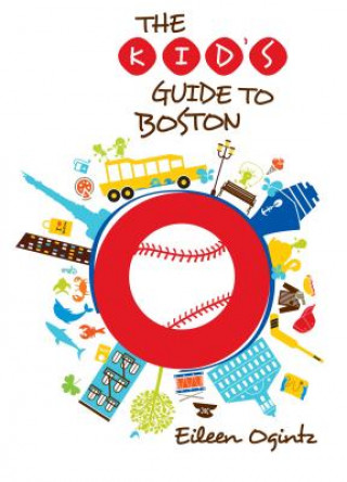 Kniha Kid's Guide to Boston Eileen Ogintz