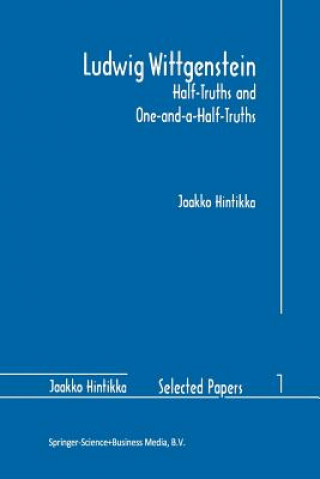Carte Ludwig Wittgenstein: Half-Truths and One-and-a-Half-Truths Jaakko Hintikka