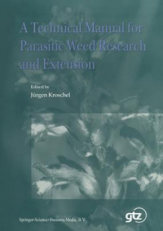 Kniha Technical Manual for Parasitic Weed Research and Extension J. Kroschel