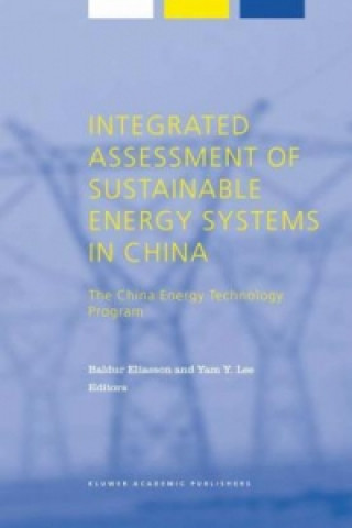 Könyv Integrated Assessment of Sustainable Energy Systems in China, The China Energy Technology Program B. Eliasson