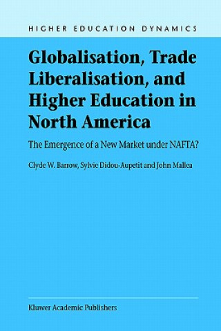 Kniha Globalisation, Trade Liberalisation, and Higher Education in North America C.W Barrow