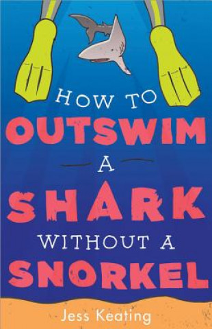 Kniha How to Outswim a Shark Without a Snorkel Jess Keating