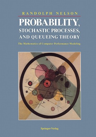 Kniha Probability, Stochastic Processes, and Queueing Theory Randolph Nelson