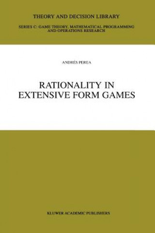 Kniha Rationality in Extensive Form Games Andrés Perea