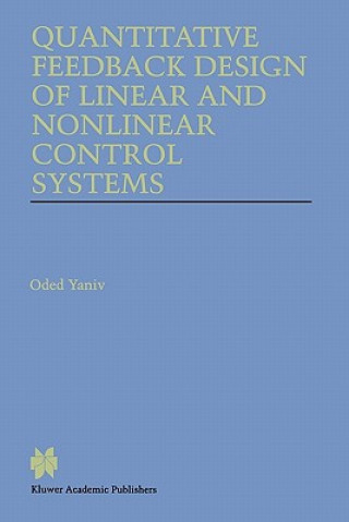 Könyv Quantitative Feedback Design of Linear and Nonlinear Control Systems Oded Yaniv