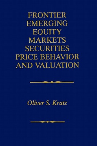 Kniha Frontier Emerging Equity Markets Securities Price Behavior and Valuation Oliver S. Kratz
