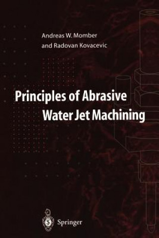 Książka Principles of Abrasive Water Jet Machining Andreas W. Momber