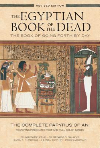 Kniha Egyptian Book of the Dead: The Book of Going Forth by Day : The Complete Papyrus of Ani Featuring Integrated Text and Full-Color Images (History ... M Ogden Goelet