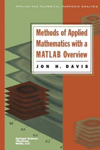 Książka Methods of Applied Mathematics with a MATLAB Overview Jon H. Davis