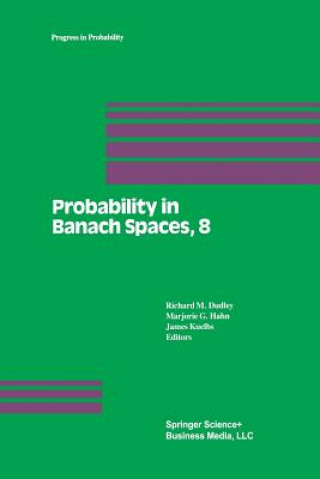 Kniha Probability in Banach Spaces, 8: Proceedings of the Eighth International Conference R. M. Dudley