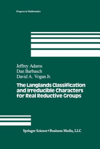 Buch The Langlands Classification and Irreducible Characters for Real Reductive Groups J. Adams