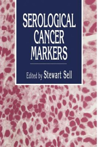 Könyv Serological Cancer Markers Stewart Sell