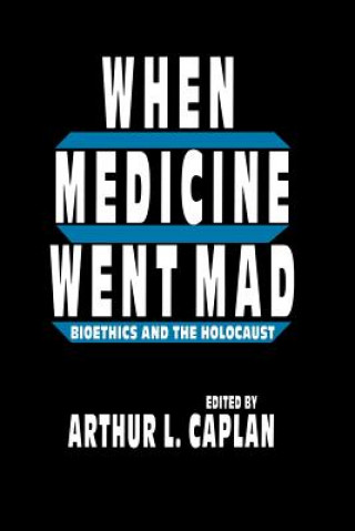 Libro When Medicine Went Mad Arthur L. Caplan