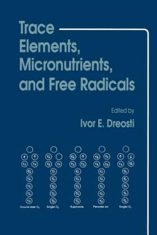 Książka Trace Elements, Micronutrients, and Free Radicals Ivor E. Dreosti