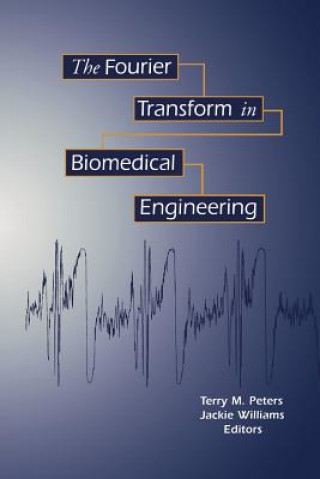 Carte Fourier Transform in Biomedical Engineering Terry M. Peters