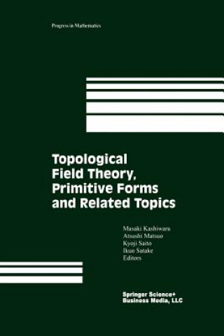 Könyv Topological Field Theory, Primitive Forms and Related Topics A. Kashiwara