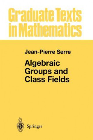 Könyv Algebraic Groups and Class Fields Jean-Pierre Serre