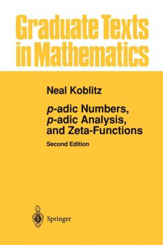 Livre p-adic Numbers, p-adic Analysis, and Zeta-Functions Neal Koblitz