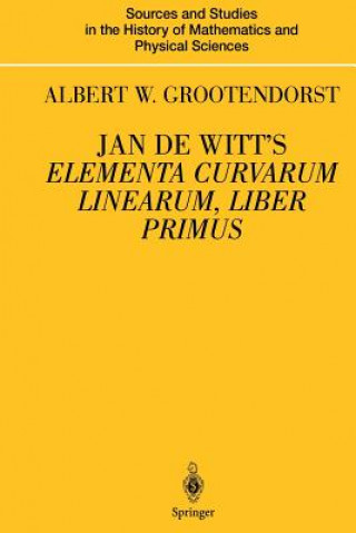 Libro Jan de Witt's Elementa Curvarum Linearum, Liber Primus Albertus W. Grootendorst