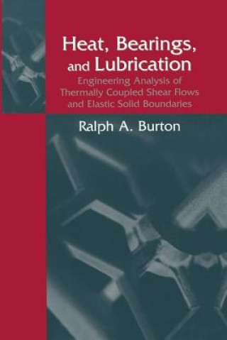 Könyv Heat, Bearings, and Lubrication Ralph A. Burton