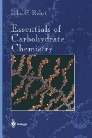 Carte Essentials of Carbohydrate Chemistry John F. Robyt