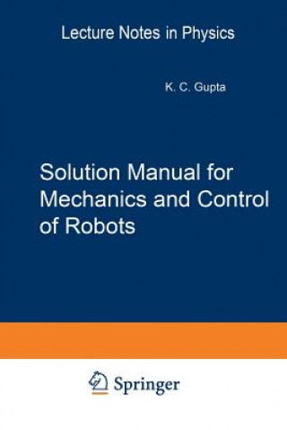 Livre Solution Manual for Mechanics and Control of Robots Krishna C. Gupta