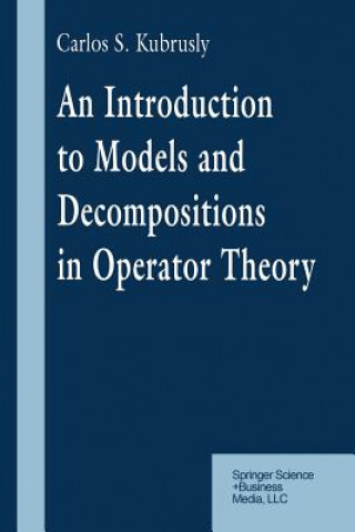 Buch An Introduction to Models and Decompositions in Operator Theory Carlos S. Kubrusly