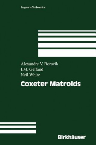 Kniha Coxeter Matroids Alexandre V. Borovik