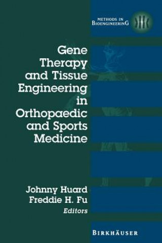 Книга Gene Therapy and Tissue Engineering in Orthopaedic and Sports Medicine Freddie H. Fu