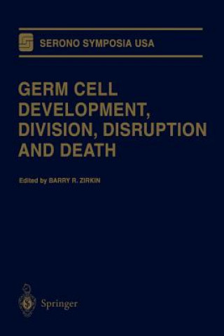 Kniha Germ Cell Development, Division, Disruption and Death Barry R. Zirkin