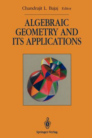 Kniha Algebraic Geometry and its Applications Chandrajit L. Bajaj