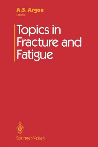 Carte Topics in Fracture and Fatigue A. S. Argon