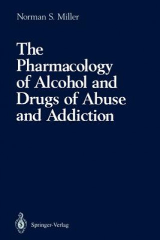 Könyv Pharmacology of Alcohol and Drugs of Abuse and Addiction Norman S. Miller