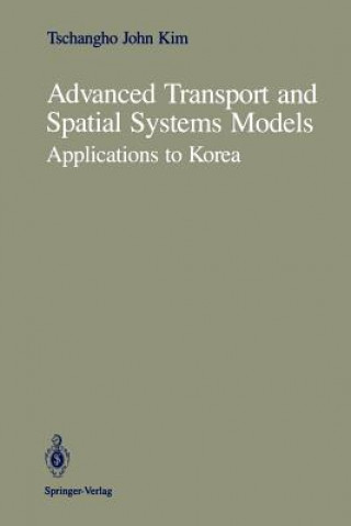 Könyv Advanced Transport and Spatial Systems Models Tschangho J. Kim