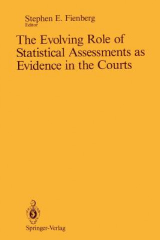 Knjiga Evolving Role of Statistical Assessments as Evidence in the Courts Stephen E. Fienberg