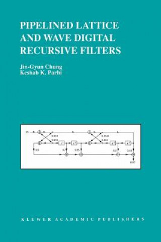 Kniha Pipelined Lattice and Wave Digital Recursive Filters Jin-Gyun Chung