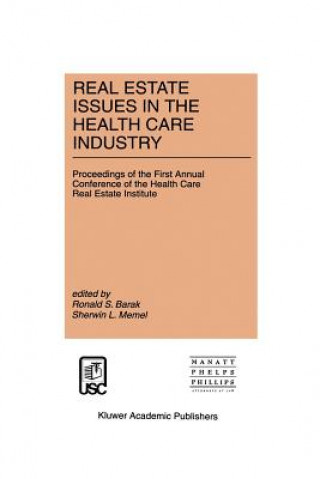 Kniha Real Estate Issues in the Health Care Industry Ronald S. Barak