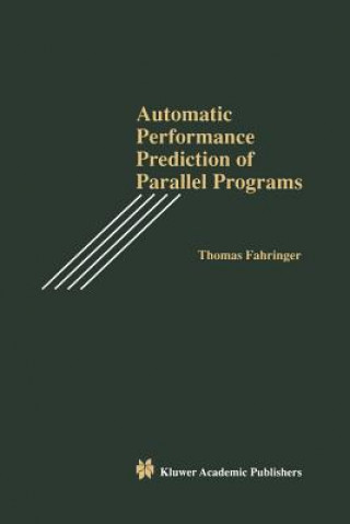 Kniha Automatic Performance Prediction of Parallel Programs Thomas Fahringer