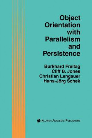 Kniha Object Orientation with Parallelism and Persistence Burkhard Freitag