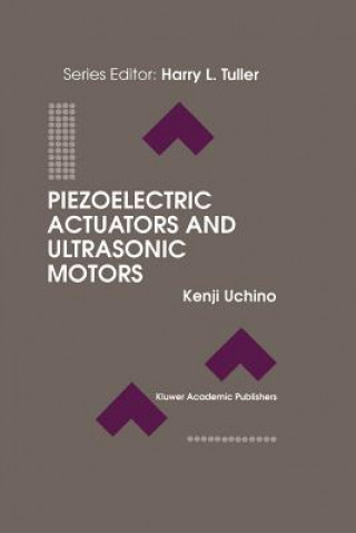 Kniha Piezoelectric Actuators and Ultrasonic Motors Kenji Uchino